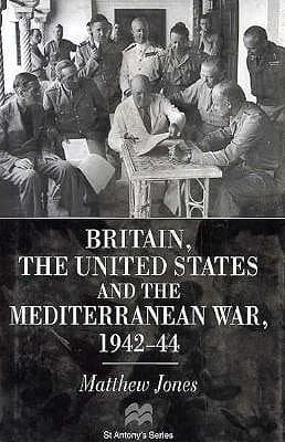 Britain, the United States and the Mediterranean War, 1942-44