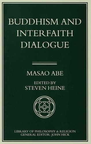 Buddhism and Interfaith Dialogue Part one of a two-volume sequel to Zen and Western Thought