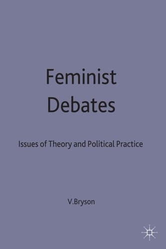 Feminist Debates Issues of Theory and Political Practice