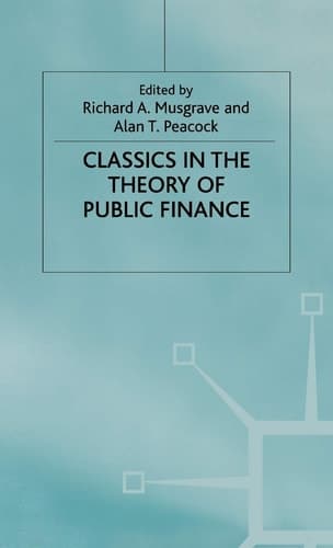 Classics in the Theory of Public Finance (International Economic Association Series)