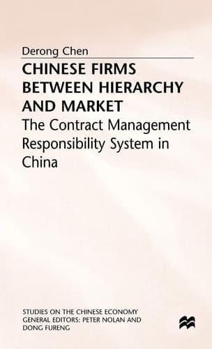 Chinese Firms Between Hierarchy and Market The Contract Management Responsibility System in China