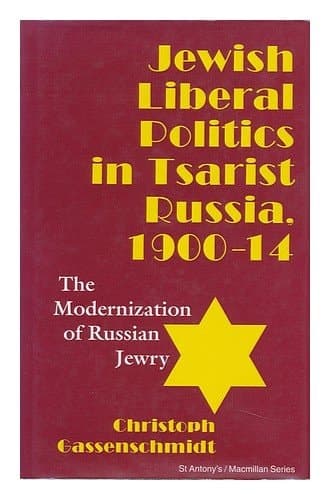 Jewish Liberal Politics in Tsarist Russia, 1900-14 The Modernization of Russian Jewry