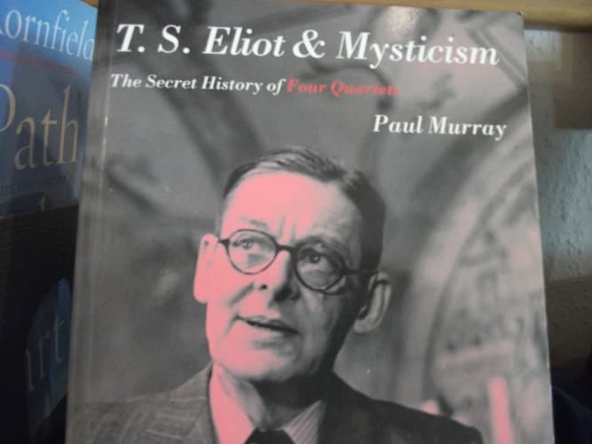 T.S. Eliot and Mysticism The Secret History of Four Quartets