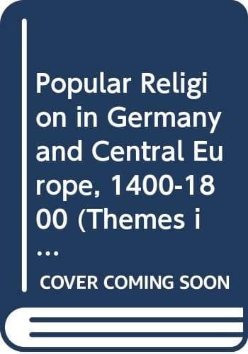 Popular Religion in Germany and Central Europe, 1400-1800