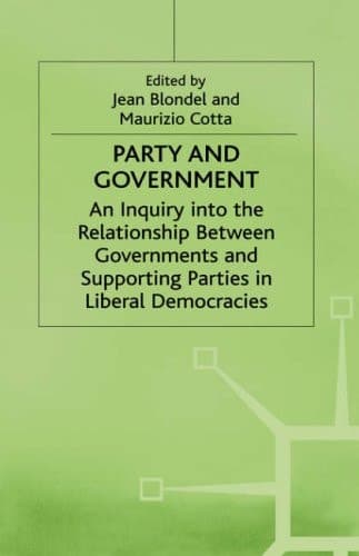 Party and Government An Inquiry into the Relationship between Governments and Supporting Parties in Liberal Democracies