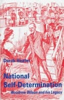 National Self-determination Woodrow Wilson and His Legacy