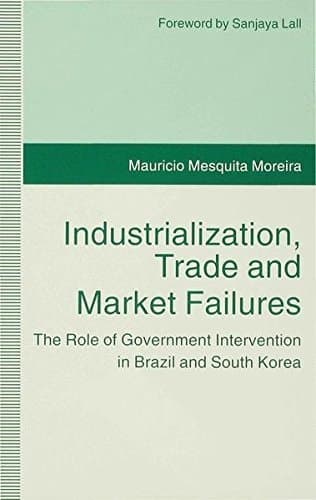 Industrialization, Trade and Market Failures The Role of Government Intervention in Brazil and South Korea