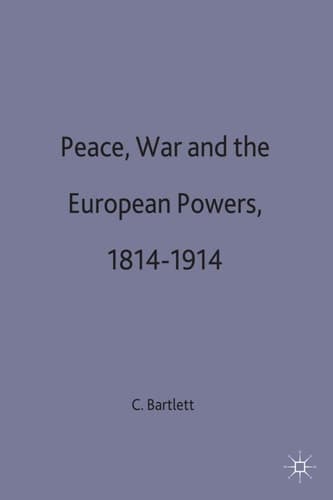 Peace, War and the European Powers, 1814–1914