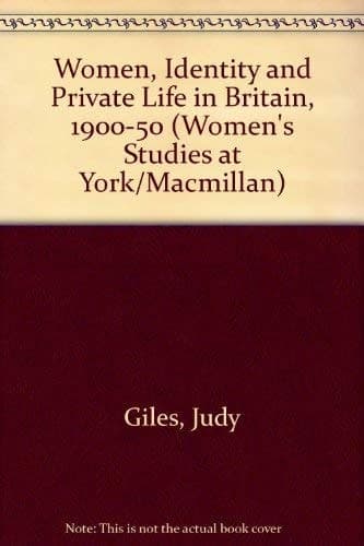 Women, Identity and Private Life in Britain, 1900-50 (Women's Studies at York/Macmillan)