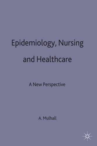 Epidemiology, Nursing and Healthcare A New Perspective