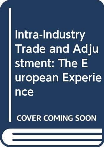Intra-industry Trade and Adjustment The European Experience