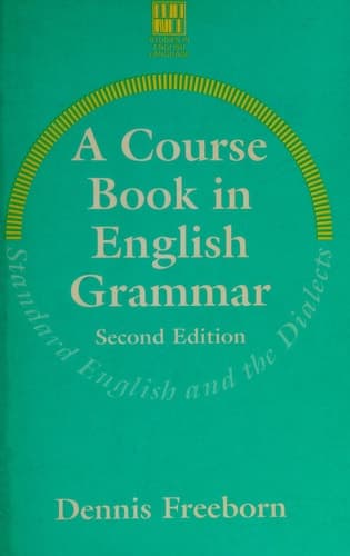 A Course Book in English Grammar Standard English and the Dialects