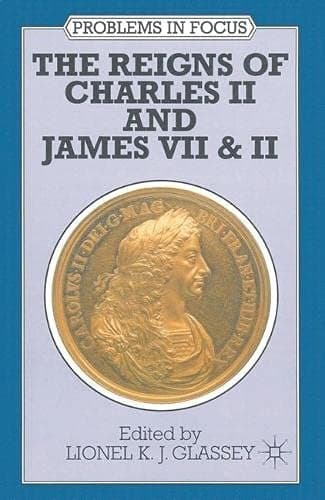 The Reigns of Charles II and James VII and II (Problems in Focus)