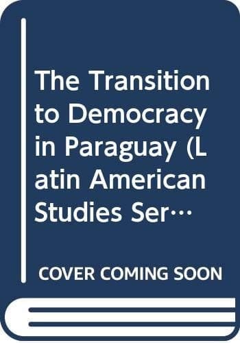 The Transition to Democracy in Paraguay
