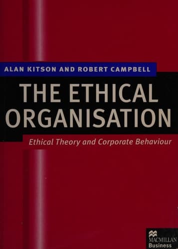 The Ethical Organisation Ethical Theory and Corporate Behaviour