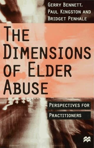 The Dimensions of Elder Abuse Perspectives for Practitioners