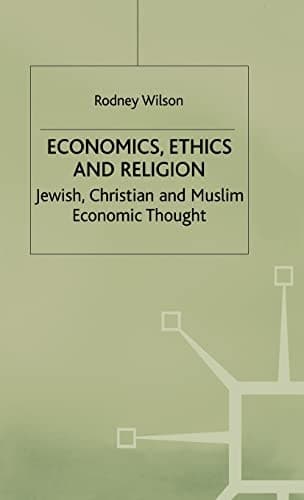 Economics, Ethics and Religion Jewish, Christian and Muslim Economic Thought