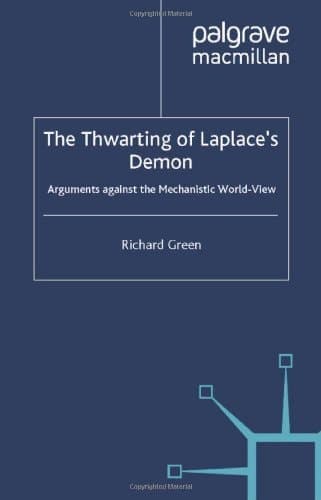 The Thwarting of Laplace's Demon Arguments Against the Mechanistic World-view
