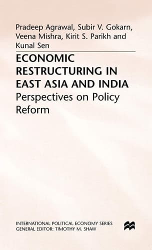 Economic Restructuring in East Asia and India Perspectives on Policy Reform