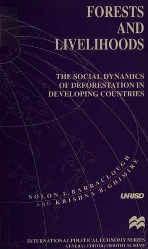 Forests and Livelihoods the social dynamics of deforestation in developing countries