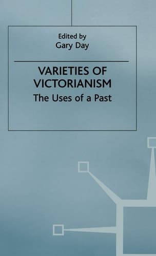 Varieties of Victorianism The Uses of a Past