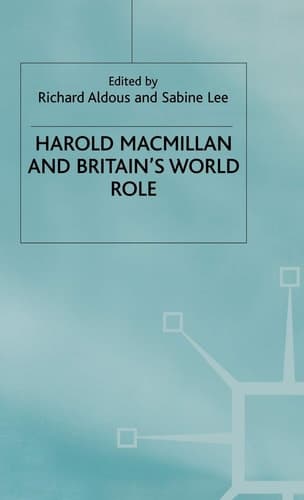 Harold Macmillan and Britain’s World Role