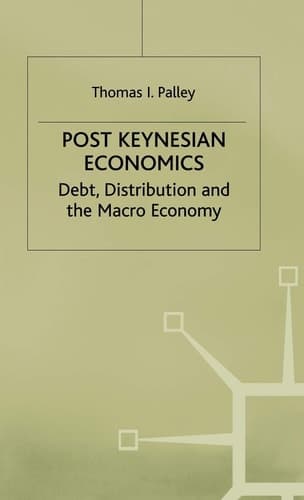 Post Keynesian Economics: Debt, Distribution and the Macro Economy