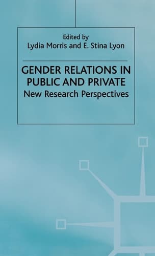 Gender Relations in Public and Private New Research Perspectives