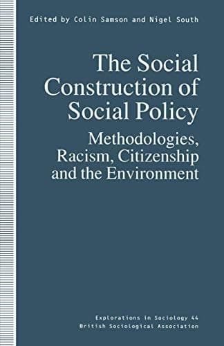 The Social Construction of Social Policy Methodologies, Racism, Citizenship and the Environment