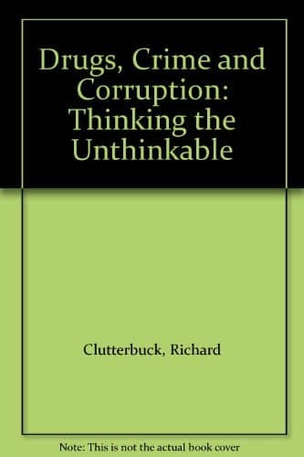 Drugs, Crime and Corruption Thinking the Unthinkable