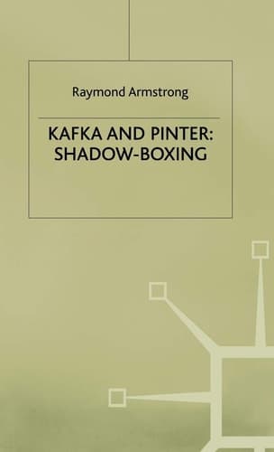 Kafka and Pinter Shadow-Boxing