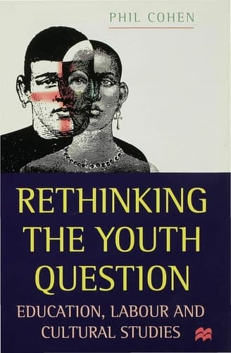 Rethinking the Youth Question Education, Labour and Cultural Studies