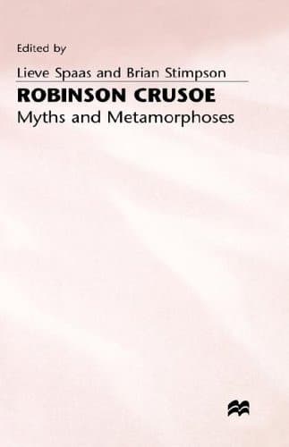 Robinson Crusoe Myths and Metamorphoses