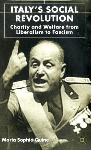 Italy's Social Revolution Charity and Welfare from Liberalism to Fascism