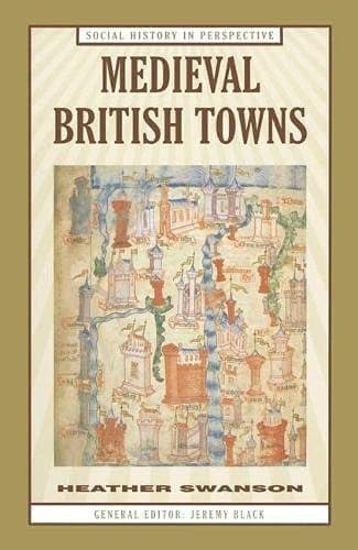 Medieval British Towns (Social History in Perspective)