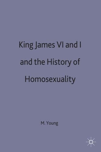King James VI and I and the History of Homosexuality