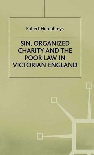Sin, Organized Charity and the Poor Law in Victorian England