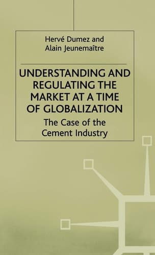 Understanding and Regulating the Market at a Time of Globalization The Case of the Cement Industry