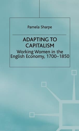 Adapting to Capitalism Working Women in the English Economy, 1700-1850