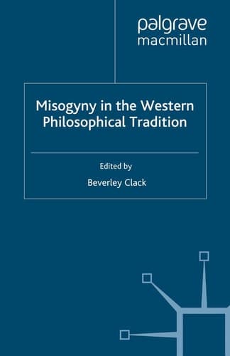 Misogyny in the Western Philosophical Tradition A Reader