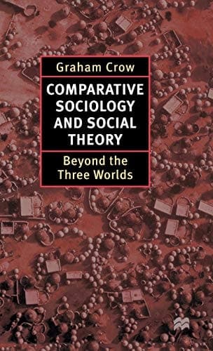 Comparative Sociology and Social Theory Beyond the Three Worlds