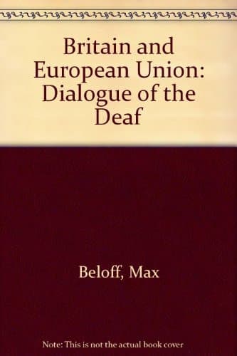 Britain and European Union: Dialogue of the Deaf
