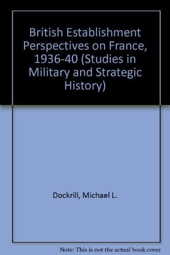 British Establishment Perspectives on France, 1936-40