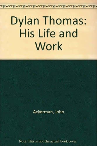 Dylan Thomas His Life and Work