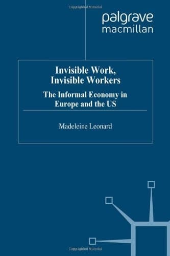Invisible Work, Invisible Workers The Informal Economy in Europe and the US