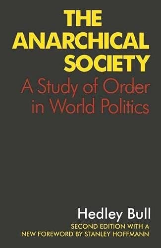 The Anarchical Society A Study of Order in World Politics