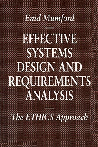 Effective Systems Design and Requirements Analysis The ETHICS Approach