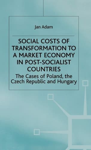 Social Costs of Transformation to a Market Economy in Post-Socialist Countries The Case of Poland, the Czech Republic and Hungary