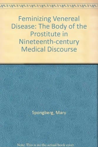 Feminizing Venereal Disease The Body of the Prostitute in Nineteenth-century Medical Discourse