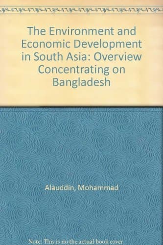 The Environment and Economic Development in South Asia An Overview from Bangladesh